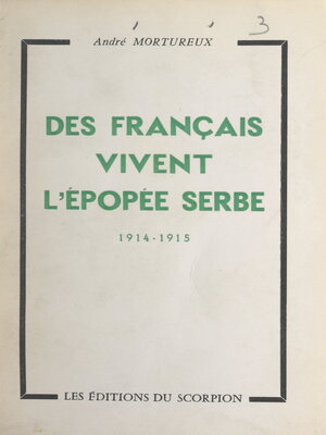 cover image of Des Français vivent l'épopée serbe, 1914-1915